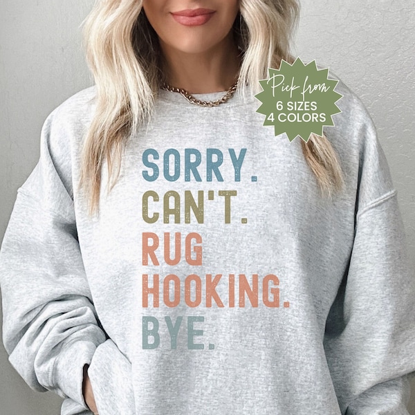 Rug Hooking Sweatshirt, Sorry Can't Rug Hooking Sweatshirt, Rug Hooking Sweatshirt, Rug Hooking Retreat Sweater,Rug Hooking Group Sweatshirt