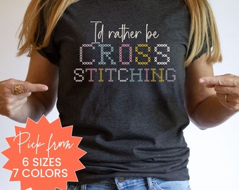 Cross Stitch Shirt For Cross Stitchers Cross Stitch T-Shirt For Mom Cross Stitch Gift For Friend Funny Cross Stitch Shirt Cross Stitch Tee