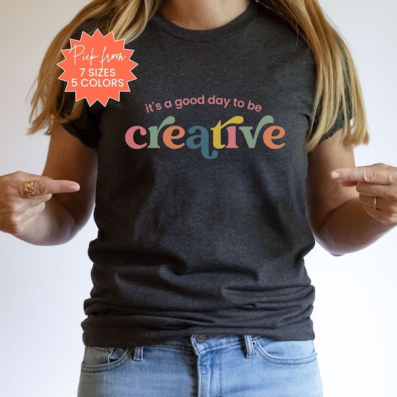 Creative Shirt For Crafters Creative T-Shirt Gift For Mom It's a good day T shirt Creating Crafts Tee Creative Mom Shirt For Crafting Tshirt
