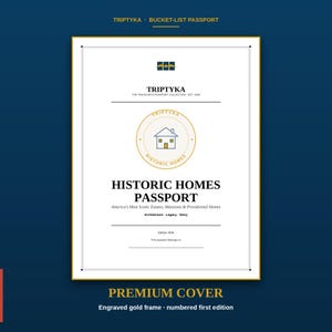 May include: A white rectangular passport cover with a gold border and text reading TRIPTYKA BUCKET-LIST PASSPORT. The centre features a gold circular emblem with a house icon and the words HISTORIC HOMES PASSPORT, America's Most Iconic Estates, Mansions & Presidential Homes, Architecture, Legacy, Story, and Edition 2026.