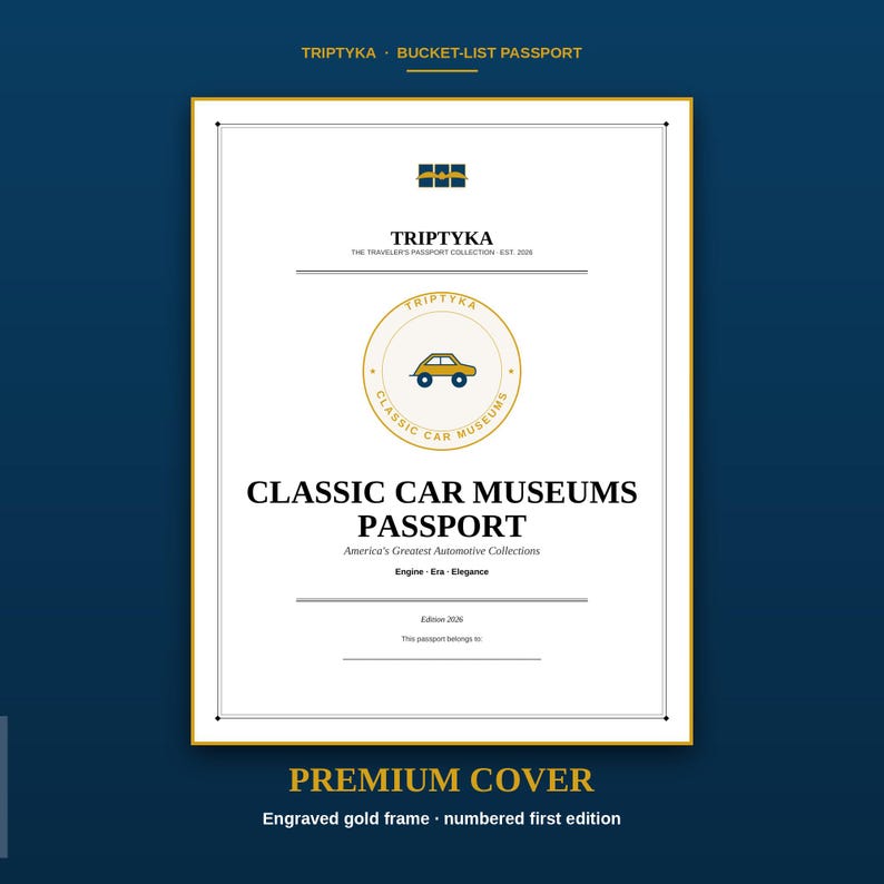 May include: A white rectangular passport cover with a gold border featuring the text TRIPTYKA, CLASSIC CAR MUSEUMS PASSPORT, America's Greatest Automotive Collections, Engine Era Elegance, Edition 2026, and a central gold circular emblem with a car icon.