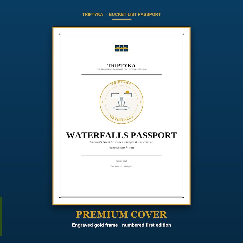 May include: A white rectangular passport cover with a gold border and gold text reading TRIPTYKA BUCKET-LIST PASSPORT, WATERFALLS PASSPORT, America's Great Cascades, Plunges & Punchbowls, Plunge A- Mist A- Roar, and Edition 2026, featuring a central gold circular logo.