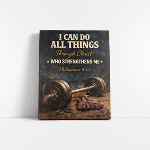 May include: A motivational canvas print featuring a barbell, weightlifting gloves, and eyeglasses. The text reads "I CAN DO ALL THINGS Through Christ WHO STRENGTHENS ME Philippians 4:13" in gold lettering against a dark blue and brown background.