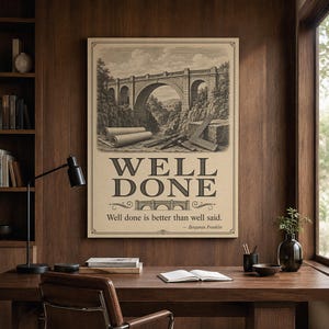 May include: A rectangular wall art print featuring a sepia-toned illustration of a stone arch bridge, architectural blueprints, and tools. The text reads WELL DONE and Well done is better than well said. &mdash; Benjamin Franklin in a serif font.