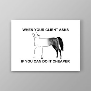 When your client asks if you can do it cheaper funny and sarcastic business printable poster or digital print for your home, workspace, or office decor! 

Daily motivational and inspirational funny company wall art for your workspace decoration!