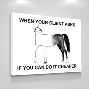 When your client asks if you can do it cheaper funny and sarcastic business printable poster or digital print for your home, workspace, or office decor! 

Daily motivational and inspirational funny company wall art for your workspace decoration!