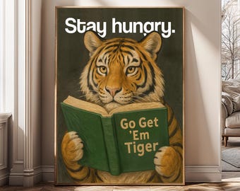 Tiger Motivational Digital Art Print, Stay Hungry Poster Download, Go Get ’Em Tiger Wall Art, Modern Animal Decor, Aesthetic Digital File