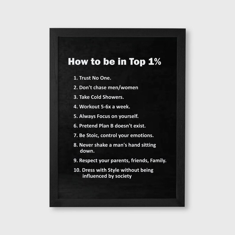 May include: Black framed print with white text that reads "How to be in Top 1%" followed by a list of ten rules. The print is on a white background.