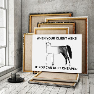 When your client asks if you can do it cheaper funny and sarcastic business printable poster or digital print for your home, workspace, or office decor! 

Daily motivational and inspirational funny company wall art for your workspace decoration!