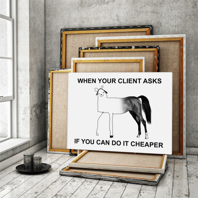 When your client asks if you can do it cheaper funny and sarcastic business printable poster or digital print for your home, workspace, or office decor! 

Daily motivational and inspirational funny company wall art for your workspace decoration!