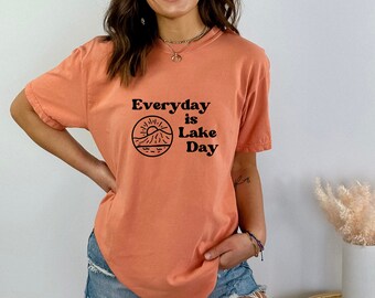 Everyday is Lake Day Shirt / Casual Lake T-Shirt / Unisex Comfort Colors Shirt / Women's Men's Cute Shirt