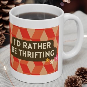 I&#39;d Rather Be Thrifting Secondhand Preloved Sustainability Charity Shop Thrift Shop Tea Coffee Cup Novelty Mug