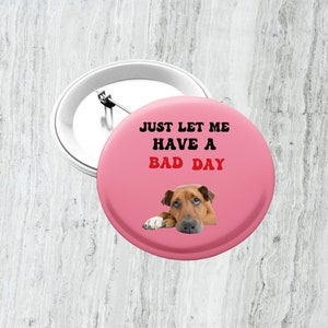 Autism Mental Health Awareness Pin, Having a Bad Day Pin Button gift idea, Dog Pinback Button, Autistic Adult Self Care Button, Meltdown Pin