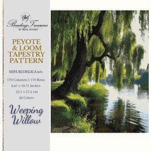 May include: A beading pattern for a weeping willow tree with a river reflecting the tree. The pattern is for peyote and loom tapestry and uses 28 colors of Miyuki Delica beads. The finished piece will be 8.67 inches by 10.71 inches.