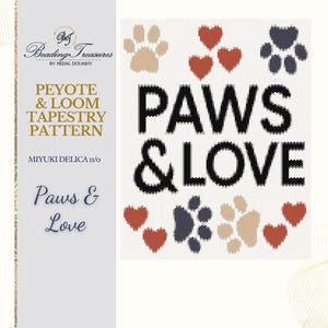 May include: A white tapestry pattern with the words "PAWS & LOVE" in black, accompanied by paw prints and red hearts. The design also includes text that reads "PEYOTE & LOOM TAPESTRY PATTERN" and "MIYUKI DELICA 11/0".