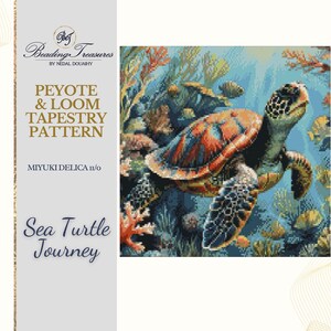 May include: A tapestry pattern featuring a sea turtle swimming underwater, with coral and fish. The pattern is titled "Sea Turtle Journey" and includes the text "Peyote & Loom Tapestry Pattern" and "MIYUKI DELICA 11/0". The brand name "Beading Treasures" is also visible.