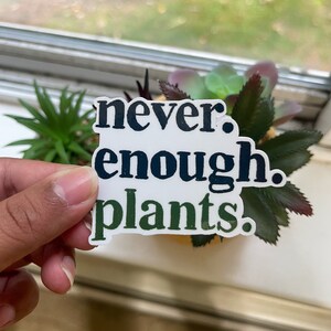 Never Enough Plants Sticker, Plant Lover Sticker, Plant Sticker, Handmade Sticker, Waterproof Sticker, Water Bottle Decal, Laptop Decals