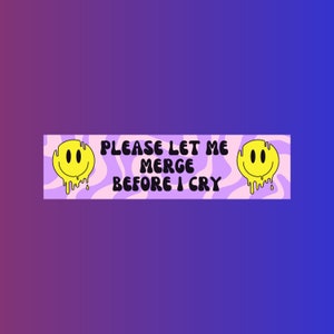 Please Let Me Merge Bumper Sticker