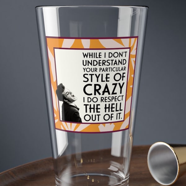 Very Funny Vintage Pint Glass (16oz)- Your Particular Style of Crazy