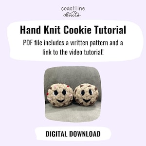 May include: A digital download for a hand knit cookie tutorial. The image shows two knitted cookies with chocolate chips and a smiling face.