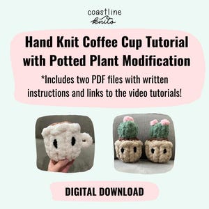 Pode incluir: Gráfico de download digital com uma chávena de café tricotada à mão e duas modificações de plantas em vaso. O texto diz "Hand Knit Coffee Cup Tutorial with Potted Plant Modification" e "Digital Download". Inclui dois arquivos PDF com instruções escritas e links para tutoriais em vídeo.