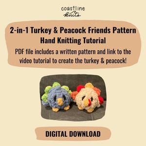 May include: A digital download for a 2-in-1 Turkey & Peacock Friends Pattern Hand Knitting Tutorial by Coastline Knits. The PDF includes a written pattern and video link to create two plush toys: one blue and green peacock and one cream, red, and orange turkey.