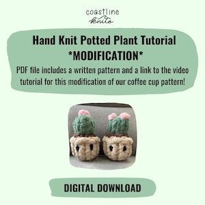 May include: A digital download pattern for a hand-knitted potted plant. The pattern includes instructions for a modification of the coffee cup pattern. The image shows two knitted potted plants with green cactus and pink flowers.