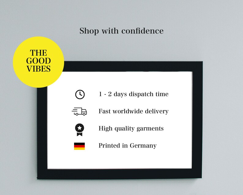 May include: A black framed sign with white text that reads "Shop with confidence" and lists the following: "1-2 days dispatch time", "Fast worldwide delivery", "High quality garments", and "Printed in Germany".