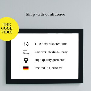 May include: A black framed sign with white text that reads "Shop with confidence" and lists the following: "1-2 days dispatch time", "Fast worldwide delivery", "High quality garments", and "Printed in Germany".