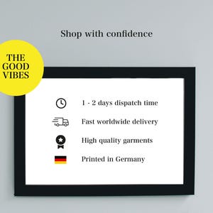 May include: A black framed sign with white text that reads "Shop with confidence" and lists the following: "1-2 days dispatch time", "Fast worldwide delivery", "High quality garments", and "Printed in Germany".