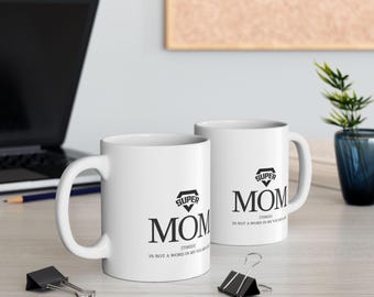 Super Mom Coffee Mug, Mother's Day Gift