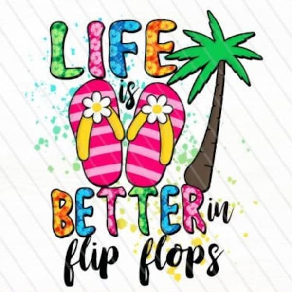 Life is Better In Flip Flops SVG / Cut File / Cricut / Summer time /Life Is Better In Flip Flops Png / Silhouette / Beach SVG/ beach vibes