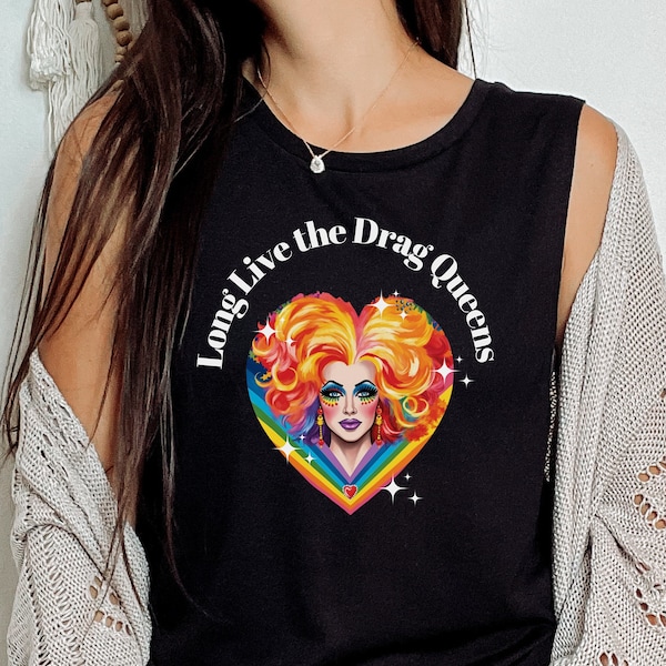 Long Live the Drag Queens Unisex Tee, LGBTQ Ally, Protect Trans tee, Drag Queen Shirt, Protect Drag, Drag Ally, Support Drag, Drag Outfit