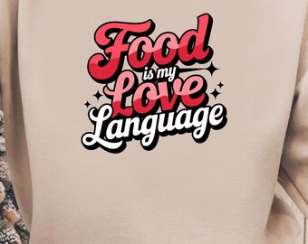 Food is My Love Language Sweatshirt