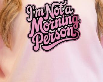 I'm Not a Morning Person Sweatshirt