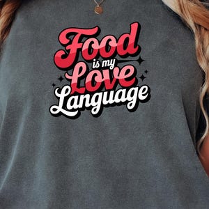 Food is My Love Language-T-shirt: foodie-shirt met print