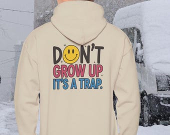 Don't Grow Up, It's a Trap Hoodie, Adult Pullover
