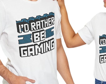 I'd rather be Gaming Unisex Tee, Shirt Comfortable Casual Graphic TShirt