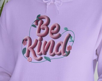 Be Kind Hoodie, Inspirational Sweatshirt, Encouraging Clothing, Kindness Gift, Cozy Jumper, Positive Vibes Pullover