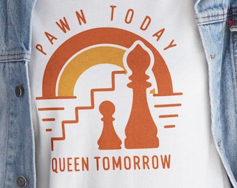 Pawn Today Queen Tomorrow Tee,  Chess Lover Gift, Women's Inspirational Tee