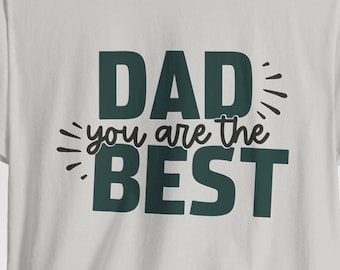 Dad You Are the Best Tee, Heartfelt Father Appreciation T-Shirt,  Holiday Shoppers, Fathers Day Gift Shirt