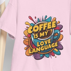 Coffee is My Love Language Tee - Coffee Lover T-Shirt