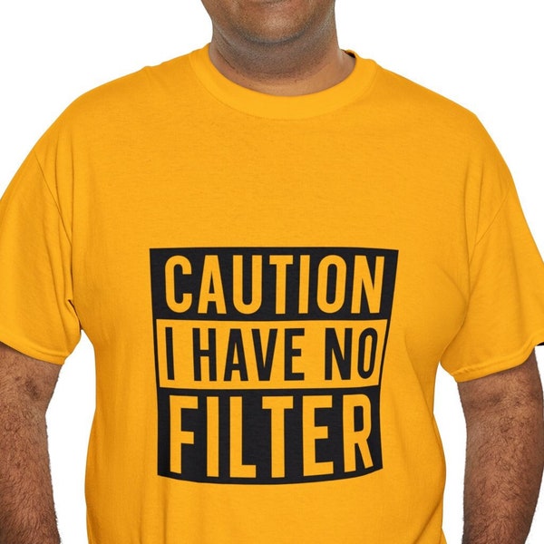 Funny Caution I Have No Filter Shirt, Humorous Graphic Tee, Sassy T-shirt, Bold Gift for Her, Unfiltered Shirt