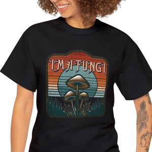 I&#39;m a Fungi T-Shirt: Nature Lover Mushroom Tee