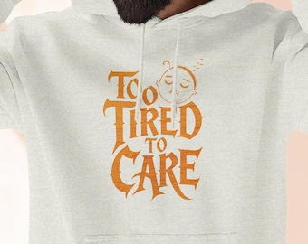 Too Tired To Care Hoodie, Lazy Day Pullover, Cozy Lounge Sweatshirt, Comfy Oversized Jumper, Funny Graphic Hooded Jacket