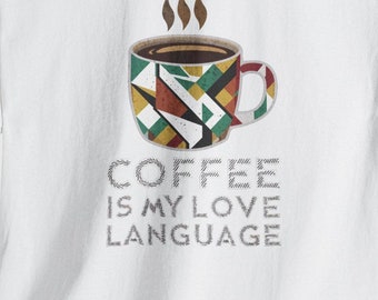 Coffee is my Love language Tee, Coffee Lover Shirt, Gift for Coffee Enthusiast, Unisex Graphic Tee