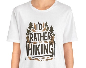 I'D Rather be Hiking Tee, Mountain Lovers Graphic TShirt, Adventure Outdoor Shirt