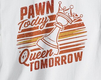 Pawn Today Queen Tomorrow Tee, Chess Inspired T-Shirt, Gift for Chess Players, Motivational Quote Shirt