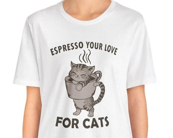 Espresso your love FOR CATS Unisex Tee, Espresso Your Love Shirt, Cat Mom Gift, Cat Dad Gift