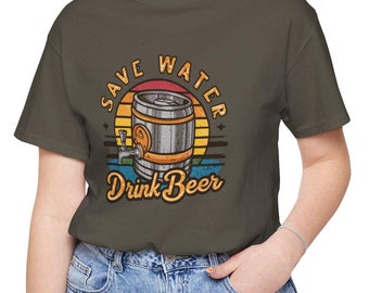 Eco-friendly Save Water Drink Beer Shirt, Funny Beer Tee, Sustainable Gift, Unisex Drinking Shirt